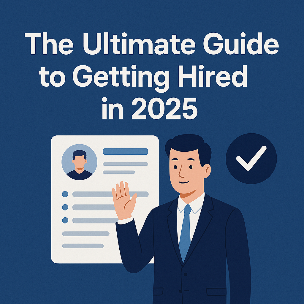 The Ultimate Guide to Getting Hired in 2025